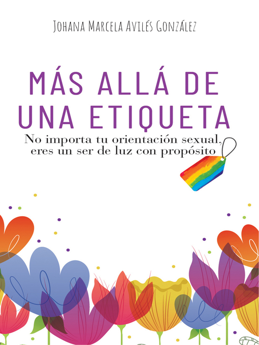 Title details for Más Allá De Una Etiqueta No importa tu orientación sexual, eres un ser de luz con propósito. by Johana Avilés - Available